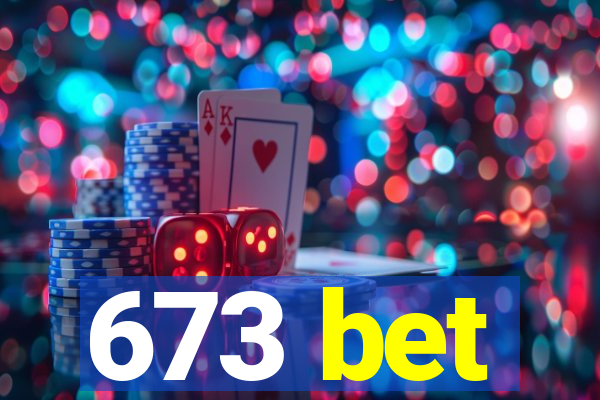 673 bet